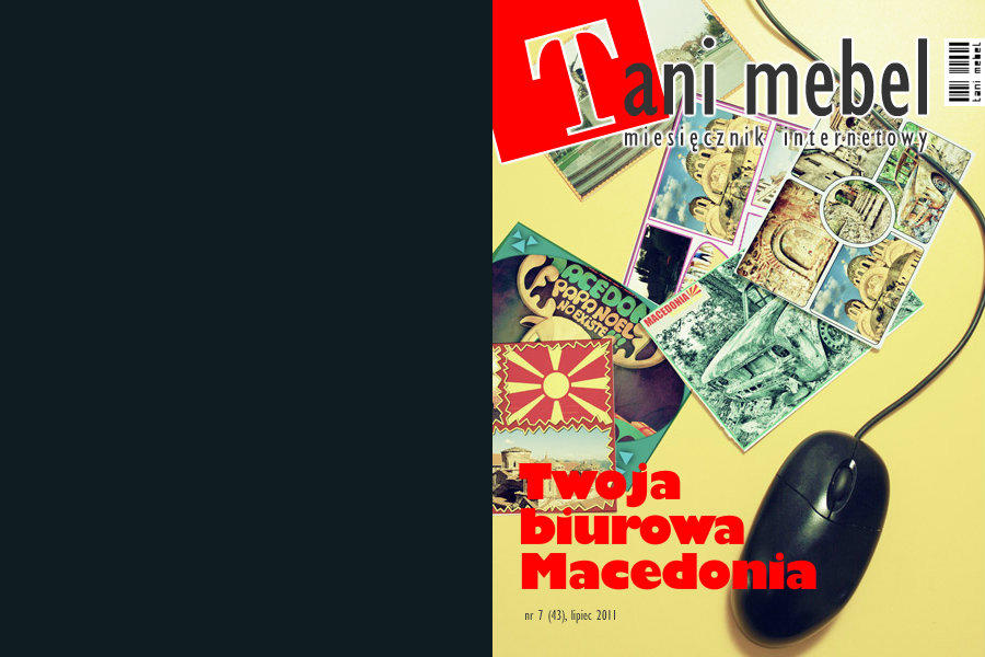 Twoja biurowa Macedonia„Tani Mebel” nr 7 (43), lipiec 2011